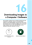 Page 597
595
16
Downloading Images toa Computer / Software
This chapter explains how to transfer images from the 
camera to a computer, gives an overview of the 
software on the EOS DIGITAL Solution Disk (CD-ROM), 
and explains how to install the software on a computer. 
It also explains how to view the PDF files on the 
Software Instruction Manual CD-ROM.
EOS DIGITAL Solution Disk
(Software)Software Instruction Manual 