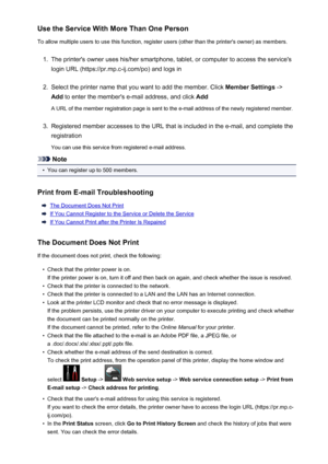 Page 122Use the Service With More Than One PersonTo allow multiple users to use this function, register users (other than the printer's owner) as members.1.
The printer's owner uses his/her smartphone, tablet, or computer to access the service's
login URL (https://pr.mp.c-ij.com/po) and logs in
2.
Select the printer name that you want to add the member. Click  Member Settings ->
Add  to enter the member's e-mail address, and click  Add
A URL of the member registration page is sent to the e-mail...