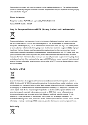 Page 137Telepermitted equipment only may be connected to the auxiliary telephone port. The auxiliary telephone
port is not specifically designed for 3-wire connected equipment that may not respond to incoming ringing
when attached to this port.
Users in Jordan This printer contains WLAN Module approved by TRC/LPD/2013/130
Name of WLAN Module : K30357
Only for European Union and EEA (Norway, Iceland and Liechtenstein)
This symbol indicates that this product is not to be disposed of with your household waste,...