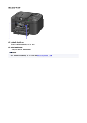 Page 145Inside View
(1) ink tank eject leverPush up when removing an ink tank.
(2) print head holder The print head is pre-installed.
Note
•
For details on replacing an ink tank, see Replacing an Ink Tank .
145
 