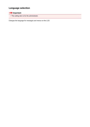 Page 261Language selection
Important
•
This setting item is for the administrator.
Changes the language for messages and menus on the LCD.
261
 