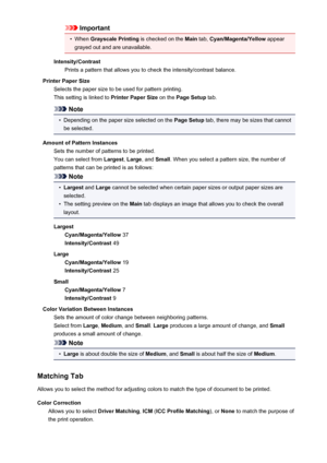 Page 478Important•
When Grayscale Printing  is checked on the Main tab, Cyan/Magenta/Yellow  appear
grayed out and are unavailable.
Intensity/Contrast Prints a pattern that allows you to check the intensity/contrast balance.
Printer Paper Size Selects the paper size to be used for pattern printing.
This setting is linked to  Printer Paper Size on the Page Setup  tab.
Note
•
Depending on the paper size selected on the  Page Setup tab, there may be sizes that cannot
be selected.
Amount of Pattern Instances Sets...