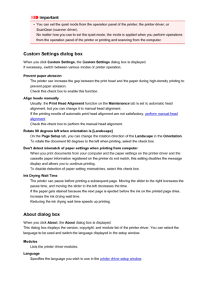 Page 496Important•
You can set the quiet mode from the operation panel of the printer, the printer driver, orScanGear (scanner driver).No matter how you use to set the quiet mode, the mode is applied when you perform operations from the operation panel of the printer or printing and scanning from the computer.
Custom Settings dialog box
When you click  Custom Settings , the Custom Settings  dialog box is displayed.
If necessary, switch between various modes of printer operation.
Prevent paper abrasion The...