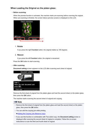 Page 544When Loading the Original on the platen glass:•
Before scanning:
When the preview function is activated, the machine starts pre-scanning before scanning the original.
When pre-scanning is finished, the screen below (preview screen) is displayed on the LCD.
1.
Rotate
If you press the right  Function button, the original rotates by 180 degrees.
2.
Rescan
If you press the left  Function button, the original is rescanned.
Press the  OK button to start scanning.
•
After scanning:
Document setting  screen...