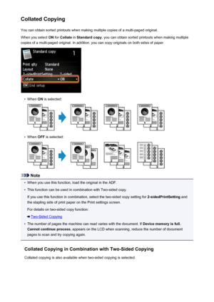 Page 548Collated CopyingYou can obtain sorted printouts when making multiple copies of a multi-paged original.
When you select  ON for  Collate  in Standard copy , you can obtain sorted printouts when making multiple
copies of a multi-paged original. In addition, you can copy originals on both sides of paper.•
When  ON is selected:
•
When  OFF is selected:
Note
•
When you use this function, load the original in the ADF.
•
This function can be used in combination with Two-sided copy.
If you use this function in...
