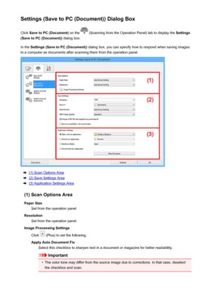 Page 620Settings (Save to PC (Document)) Dialog BoxClick  Save to PC (Document)  on the 
 (Scanning from the Operation Panel) tab to display the  Settings
(Save to PC (Document))  dialog box.
In the  Settings (Save to PC (Document))  dialog box, you can specify how to respond when saving images
to a computer as documents after scanning them from the operation panel.
(1) Scan Options Area
(2) Save Settings Area
(3) Application Settings Area
(1) Scan Options Area Paper Size Set from the operation panel.
Resolution...