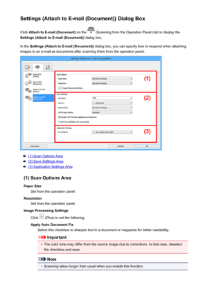 Page 626Settings (Attach to E-mail (Document)) Dialog BoxClick  Attach to E-mail (Document)  on the 
 (Scanning from the Operation Panel) tab to display the
Settings (Attach to E-mail (Document))  dialog box.
In the  Settings (Attach to E-mail (Document))  dialog box, you can specify how to respond when attaching
images to an e-mail as documents after scanning them from the operation panel.
(1) Scan Options Area
(2) Save Settings Area
(3) Application Settings Area
(1) Scan Options Area Paper Size Set from the...