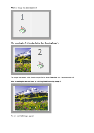 Page 636When no image has been scanned:
After scanning the first item by clicking Start Scanning Image 1:
The image is scanned in the direction specified in Scan Direction, and 2 appears next to it.
After scanning the second item by clicking Start Scanning Image 2:
The two scanned images appear.
636
 