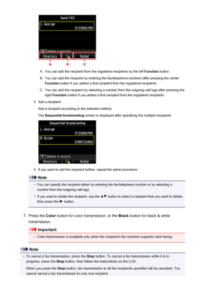 Page 795A.
You can add the recipient from the registered recipients by the left Function button.
B.
You can add the recipient by entering the fax/telephone numbers after pressing the center
Function  button if you added a first recipient from the registered recipients.
C.
You can add the recipient by selecting a number from the outgoing call logs after pressing the
right  Function  button if you added a first recipient from the registered recipients.
3.
Add a recipient.
Add a recipient according to the selected...