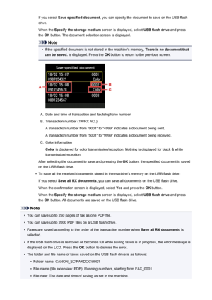 Page 859If you select Save specified document , you can specify the document to save on the USB flash
drive.
When the  Specify the storage medium  screen is displayed, select USB flash drive and press
the  OK button. The document selection screen is displayed.
Note
•
If the specified document is not stored in the machine's memory,  There is no document that
can be saved.  is displayed. Press the  OK button to return to the previous screen.
A.
Date and time of transaction and fax/telephone number
B....