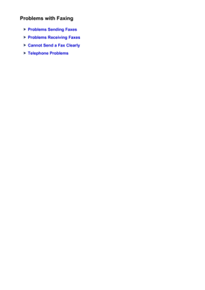 Page 971Problems with Faxing
Problems Sending Faxes
Problems Receiving Faxes
Cannot Send a Fax Clearly
Telephone Problems
971
 