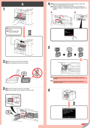 Page 24
1
2
3
4
5
6
12
ES
ES
ES
EN
EN
EN
ES
ES
EN
EN
Retire el depósito de tinta  del envoltorio.
Inserte el depósito de tinta  
 todo el recorrido y recto.
 ¡No toque esta pieza 
hasta que se detenga!
Empuje el  depósito de tinta  firmemente todo el recorrido hasta que 
encaje en su lugar y, a continuación, siga el mensaje que aparece en la 
pantalla.
Un depósito de tinta  instalado no se puede retirar hasta que aparece el 
mensaje para retirarlo.
 Do not touch this part until 
it stops!
Remove the ink tank...