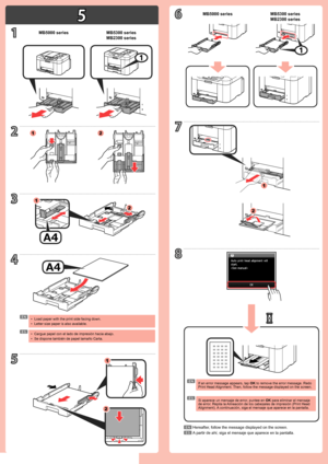 Page 35
1MB5000 seriesMB5300 series
MB2300 series
2
3
4
5
1
1
2
2
7
6
8
MB5000 seriesMB5300 series
MB2300 series
1
1
2
2
ES
EN
ES
EN
ES
EN
• Cargue papel con el lado de impresión hacia abajo.
•  Se dispone también de papel tamaño Carta.
Si aparece un mensaje de error, puntee en OK para eliminar el mensaje 
de error. Repita la  Alineación de los cabezales de impresión (Print Head 
Alignment) . A continuación, siga el mensaje que aparece en la pantalla.
A partir de ahí, siga el mensaje que aparece en la...