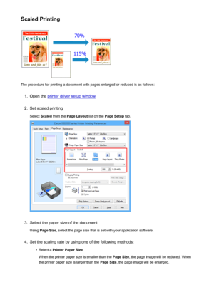 Page 400Scaled Printing
The procedure for printing a document with pages enlarged or reduced is as follows:
1.
Open the printer driver setup window
2.
Set scaled printingSelect  Scaled  from the  Page Layout  list on the Page Setup  tab.
3.
Select the paper size of the document
Using  Page Size , select the page size that is set with your application software.
4.
Set the scaling rate by using one of the following methods:
•
Select a Printer Paper Size
When the printer paper size is smaller than the  Page Size,...