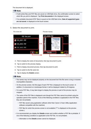 Page 529The document list is displayed.
Note
•
If both photo files and PDF files are saved on USB flash drive, the confirmation screen to selectwhich file you print is displayed. Tap  Print documents in the displayed screen.
•
If no printable document (PDF files) is saved on the USB flash drive,  Data of supported types
are not saved.  is displayed on the touch screen.
5.
Select the document to print.
File name listPreview displayA.
Flick to display the name of documents, then tap document to print.
B.
Tap to...