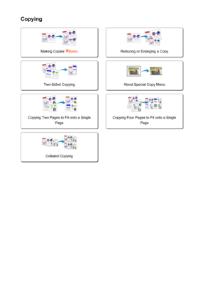 Page 535Copying
Making Copies Basic
 
Reducing or Enlarging a CopyTwo-Sided Copying
 
About Special Copy MenuCopying Two Pages to Fit onto a SinglePage
 
Copying Four Pages to Fit onto a Single PageCollated Copying
535
 