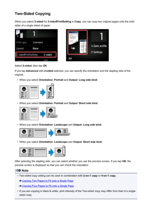 Page 546Two-Sided CopyingWhen you select  2-sided for 2-sidedPrintSetting  in Copy , you can copy two original pages onto the both
sides of a single sheet of paper.
Select  2-sided , then tap  OK.
If you tap  Advanced  with 2-sided  selected, you can specify the orientation and the stapling side of the
original.
•
When you select  Orientation: Portrait  and Output: Long side bind :
•
When you select Orientation: Portrait  and Output: Short side bind :
•
When you select Orientation: Landscape  and Output: Long...