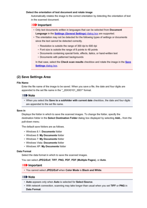 Page 622Detect the orientation of text document and rotate imageAutomatically rotates the image to the correct orientation by detecting the orientation of textin the scanned document.
Important
•
Only text documents written in languages that can be selected from  Document
Language  in the 
Settings (General Settings) dialog box are supported.
•
The orientation may not be detected for the following types of settings or documents
since the text cannot be detected correctly.
•
Resolution is outside the range of 300...