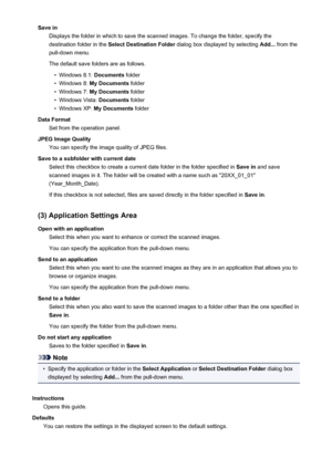 Page 626Save inDisplays the folder in which to save the scanned images. To change the folder, specify thedestination folder in the  Select Destination Folder  dialog box displayed by selecting  Add... from the
pull-down menu.
The default save folders are as follows.•
Windows 8.1:  Documents folder
•
Windows 8:  My Documents  folder
•
Windows 7: My Documents  folder
•
Windows Vista:  Documents folder
•
Windows XP:  My Documents  folder
Data Format Set from the operation panel.
JPEG Image Quality You can specify...