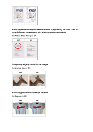 Page 663Reducing show-through in text documents or lightening the base color inrecycled paper, newspapers, etc. when scanning documents
Set  Reduce Show-through  to ON .
OFFON
Sharpening slightly out-of-focus images
Set  Unsharp Mask  to ON .
OFFON
Reducing gradations and stripe patterns
Set  Descreen  to ON .
OFFON
663
 