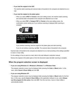 Page 754•If you load the original in the ADF:
The machine starts scanning and scanned data is forwarded to the computer and attached to an e-
mail.•
If you load the original on the platen glass:
◦
When you select  JPEG for Format  on the scan setting screen, the machine starts scanning
and scanned data is forwarded to the computer and attached to an e-mail.
◦
When you select  PDF or Compact PDF  for Format  on the scan setting screen, the
confirmation screen asking you if you continue scanning is displayed after...