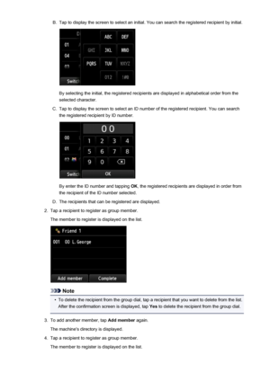 Page 820B.Tap to display the screen to select an initial. You can search the registered recipient by initial.
By selecting the initial, the registered recipients are displayed in alphabetical order from theselected character.
C.
Tap to display the screen to select an ID number of the registered recipient. You can searchthe registered recipient by ID number.
By enter the ID number and tapping  OK, the registered recipients are displayed in order from
the recipient of the ID number selected.
D.
The recipients that...