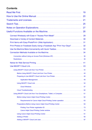 Page 2Contents
Read Me First. . . . . . . . . . . . . . . . . . . . . . . . . . . . . . . . . . . . . . . . . . . . . . . . . . .   19
How to Use the Online Manual. . . . . . . . . . . . . . . . . . . . . . . . . . . . . . . . . . . . . .   20
Trademarks and Licenses. . . . . . . . . . . . . . . . . . . . . . . . . . . . . . . . . . . . . . . . . .   21
Search Tips. . . . . . . . . . . . . . . . . . . . . . . . . . . . . . . . . . . . . . . . . . . . . . . . . . . . .   25
Notes on Operation Explanations. . ....