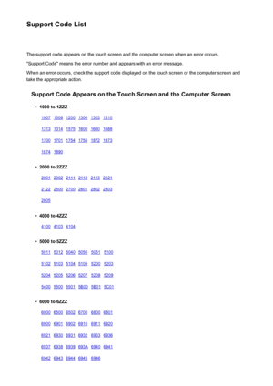 Page 1042Support Code ListThe support code appears on the touch screen and the computer screen when an error occurs.
"Support Code" means the error number and appears with an error message.
When an error occurs, check the support code displayed on the touch screen or the computer screen and
take the appropriate action.
Support Code Appears on the Touch Screen and the Computer Screen•
1000 to 1ZZZ
10071008120013001303131013131314157516001660168817001701175417551872187318741890    •
2000 to 2ZZZ...