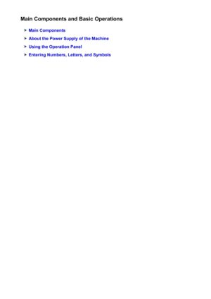 Page 140Main Components and Basic Operations
Main Components
About the Power Supply of the Machine
Using the Operation Panel
Entering Numbers, Letters, and Symbols
140
 