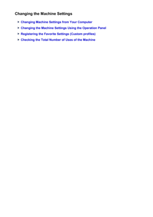 Page 242Changing the Machine Settings
Changing Machine Settings from Your Computer
Changing the Machine Settings Using the Operation Panel
Registering the Favorite Settings (Custom profiles)
Checking the Total Number of Uses of the Machine
242
 