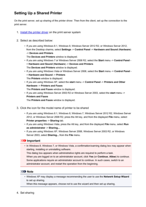 Page 383Setting Up a Shared PrinterOn the print server, set up sharing of the printer driver. Then from the client, set up the connection to the
print server.1.
Install the printer driver  on the print server system
2.
Select as described below:
•
If you are using Windows 8.1, Windows 8, Windows Server 2012 R2, or Windows Server 2012,
from the Desktop charms, select  Settings -> Control Panel  -> Hardware and Sound  (Hardware )
->  Devices and Printers
The  Devices and Printers  window is displayed.
•
If you are...
