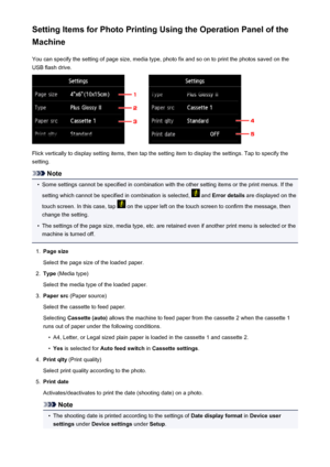 Page 532Setting Items for Photo Printing Using the Operation Panel of the
Machine
You can specify the setting of page size, media type, photo fix and so on to print the photos saved on the
USB flash drive.
Flick vertically to display setting items, then tap the setting item to display the settings. Tap to specify the
setting.
Note
•
Some settings cannot be specified in combination with the other setting items or the print menus. If the
setting which cannot be specified in combination is selected, 
 and  Error...