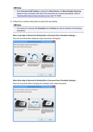 Page 589Note•
When Document (ADF Duplex)  is selected for Select Source, the Manual Duplex Scanning
dialog box does not appear; both sides of the documents are scanned automatically. Refer to "
Scanning Both Sides of Each Document at One Time " for details.
8.
Follow the on-screen instructions to place the documents.
Note
•
The screens for scanning with Orientation set to Portrait  are used as examples in the following
descriptions.
When Long edge is Selected for Binding Side in Document Scan Orientation...