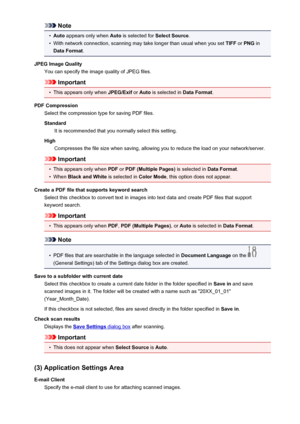 Page 636Note•
Auto appears only when  Auto is selected for  Select Source.
•
With network connection, scanning may take longer than usual when you set  TIFF or PNG  in
Data Format .
JPEG Image Quality You can specify the image quality of JPEG files.
Important
•
This appears only when  JPEG/Exif or Auto  is selected in  Data Format.
PDF Compression Select the compression type for saving PDF files.
Standard It is recommended that you normally select this setting.
High Compresses the file size when saving, allowing...