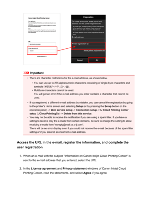 Page 68Important
•
There are character restrictions for the e-mail address, as shown below.
•
You can use up to 255 alphanumeric characters consisting of single-byte characters and
symbols (!#$%&'*+/=?^_{}|~.-@).
•
Multibyte characters cannot be used.
You will get an error if the e-mail address you enter contains a character that cannot be
used.
•
If you registered a different e-mail address by mistake, you can cancel the registration by going
to the printer's Home screen and selecting  Setup (or by...