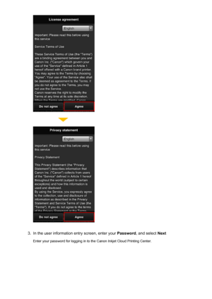 Page 693.
In the user information entry screen, enter your Password, and select  Next
Enter your password for logging in to the Canon Inkjet Cloud Printing Center.
69
 