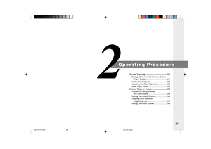 Page 31Operating Procedure
29
2
Normal Copying....................................... 30
Making 10 or more Continuous Copies
(The F Mode)..................................... 31
Positioning Originals.............................. 32
Adjusting the Copy Exposure................ 32
About Copy Stock.................................. 34
Various Ways to Copy............................. 35
Postcards, Transparencies
and Other Stock................................. 35
Making Two-sided Copies..................... 36...