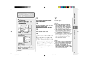 Page 37Operating Procedure
35
2
Postcards,
Transparencies* and
Other Stock
It is possible to make copies onto
postcards, transparencies and a
variety of copy stock.
Various Ways Various Ways
to Copy to Copy
Various Ways to Copy
Adjust the paper feed guides to fit the
width of the copy stock.
Place the original to be copied copy side
down onto the platen glass.
(See “Positioning Originals” on p. 32.)
Gently close the platen cover.
Insert the copy stock into the multi-stack
tray.
When inserting the paper into the...