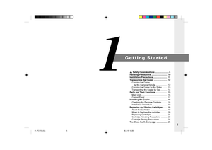 Page 7Getting Started
5
1
1
Getting Started Getting Started
 Safety Considerations......................... 6
Handling Precautions............................. 10
Installation Precautions.......................... 11
Transporting the Copier......................... 12
Carrying the Copier
by the Carrying Handle...................... 12
Carrying the Copier by the Sides.......... 13
Transporting the Copier by Car............. 14
Parts and Their Functions...................... 15
Main...