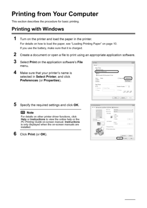 Page 2218Printing from Your Computer
Printing from Your Computer
This section describes the  procedure for basic printing. 
Printing with Windows
1
Turn on the printer and load the paper in the printer.
For details on how to load the paper, see “Loading Printing Paper” on page 10.
If you use the battery, make sure that it is charged.
2Create a document or open a file to print using an appropriate application software.
3Select  Print on the application software’s  File 
menu.
4Make sure that your printer’s name...