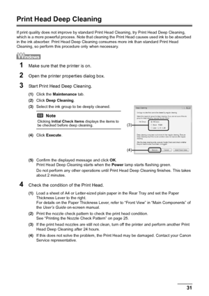Page 3531
Routine Maintenance
Print Head Deep Cleaning
If print quality does not improve by standard Pr int Head Cleaning, try Print Head Deep Cleaning, 
which is a more powerful process. Note that cl eaning the Print Head causes used ink to be absorbed 
in the ink absorber. Print Head Deep Cleaning  consumes more ink than standard Print Head 
Cleaning, so perform this procedure only when necessary.
1Make sure that the printer is on.
2Open the printer properties dialog box.
3Start Print Head Deep Cleaning.
(1)...