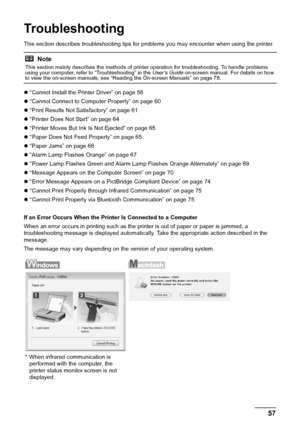 Page 6157
Troubleshooting
Troubleshooting
This section describes troubleshooting tips for pr oblems you may encounter when using the printer.
z “Cannot Install the Printer Driver” on page 58
z “Cannot Connect to Computer Properly” on page 60
z “Print Results Not Satisfactory” on page 61
z “Printer Does Not Start” on page 64
z “Printer Moves But Ink Is Not Ejected” on page 65
z “Paper Does Not Feed Properly” on page 65
z “Paper Jams” on page 66
z “Alarm Lamp Flashes Orange” on page 67
z “Power Lamp Flashes Green...