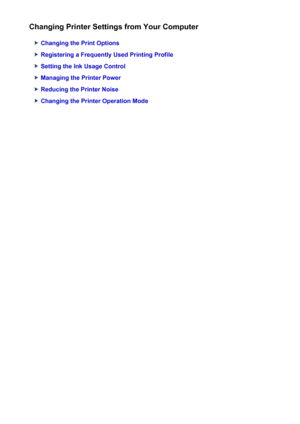 Page 159Changing Printer Settings from Your Computer
Changing the Print Options
Registering a Frequently Used Printing Profile
Setting the Ink Usage Control
Managing the Printer Power
Reducing the Printer Noise
Changing the Printer Operation Mode
159
 