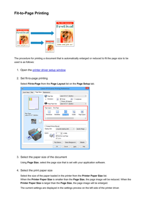 Page 284Fit-to-Page Printing
The procedure for printing a document that is automatically enlarged or reduced to fit the page size to be
used is as follows:
1.
Open the printer driver setup window
2.
Set fit-to-page printing
Select  Fit-to-Page  from the Page Layout  list on the Page Setup  tab.
3.
Select the paper size of the document
Using  Page Size , select the page size that is set with your application software.
4.
Select the print paper size
Select the size of the paper loaded in the printer from the...