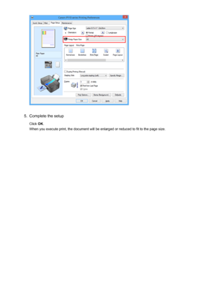 Page 2855.
Complete the setup
Click  OK.
When you execute print, the document will be enlarged or reduced to fit to the page size.
285
 