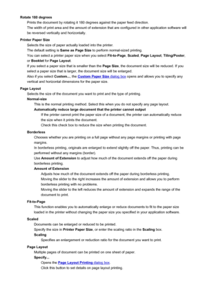 Page 369Rotate 180 degreesPrints the document by rotating it 180 degrees against the paper feed direction.
The width of print area and the amount of extension that are configured in other application software will
be reversed vertically and horizontally.
Printer Paper Size Selects the size of paper actually loaded into the printer.
The default setting is  Same as Page Size to perform normal-sized printing.
You can select a printer paper size when you select  Fit-to-Page, Scaled , Page Layout , Tiling/Poster ,
or...