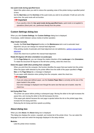 Page 385Use quiet mode during specified hoursSelect this option when you wish to reduce the operating noise of the printer during a specified period
of time.
Set the  Start time  and the End time  of the quiet mode you wish to be activated. If both are set to the
same time, the quiet mode will not function.
Important
•
If you specify a time for  Use quiet mode during specified hours , quiet mode is not applied to
operations (direct print, etc.) performed directly from the printer.
Custom Settings dialog box When...