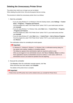 Page 403Deleting the Unnecessary Printer DriverThe printer driver which you no longer use can be deleted.When deleting the printer driver, first exit all programs that are running.
The procedure to delete the unnecessary printer driver is as follows:1.
Start the uninstaller
•
If you are using Windows 8.1 or Windows 8, from the Desktop charms, select  Settings -> Control
Panel  -> Programs  -> Programs and Features .
From the program list, select "XXX Printer Driver" (where "XXX" is your model...