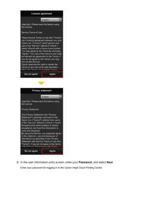 Page 429.
In the user information entry screen, enter your Password, and select  Next
Enter your password for logging in to the Canon Inkjet Cloud Printing Center.
42
 