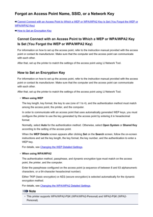 Page 428Forgot an Access Point Name, SSID, or a Network Key
Cannot Connect with an Access Point to Which a WEP or WPA/WPA2 Key Is Set (You Forgot the WEP or
WPA/WPA2 Key)
How to Set an Encryption KeyCannot Connect with an Access Point to Which a WEP or WPA/WPA2 KeyIs Set (You Forgot the WEP or WPA/WPA2 Key)
For information on how to set up the access point, refer to the instruction manual provided with the access
point or contact its manufacturer. Make sure that the computer and the access point can communicate...